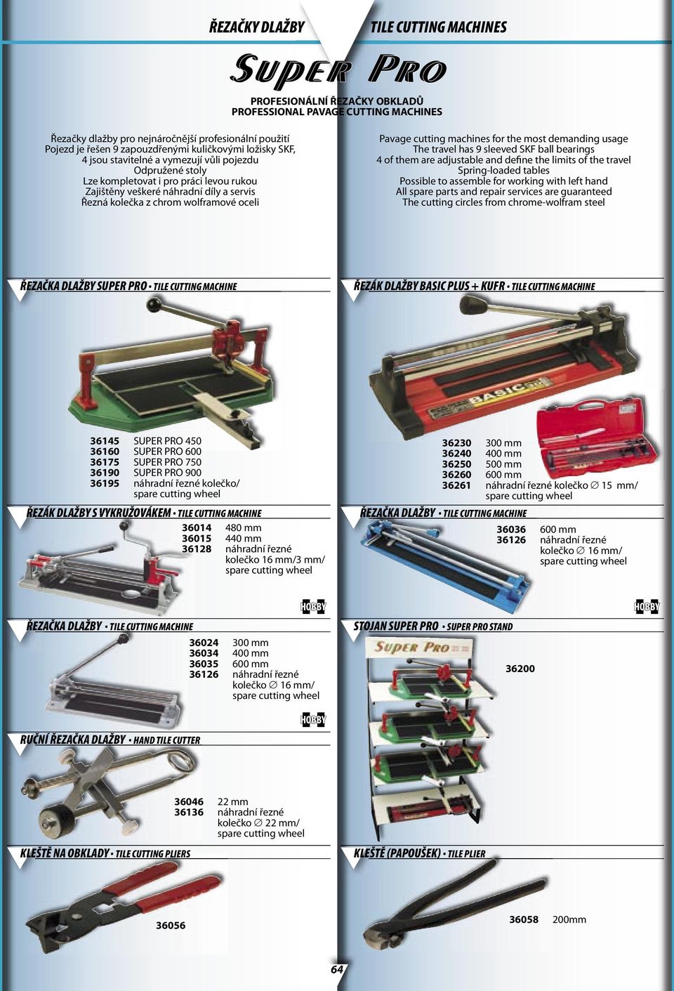 oceli Pavage cutting machines for the most demanding usage The travel has 9 sleeved SKF ball bearings 4 of them are adjustable and define the limits of the travel Spring-loaded tables Possible to