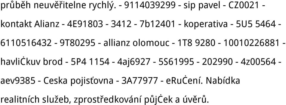 - 5U5 5464-6110516432 - 9T80295 - allianz olomouc - 1T8 9280-10010226881 - havličkuv brod