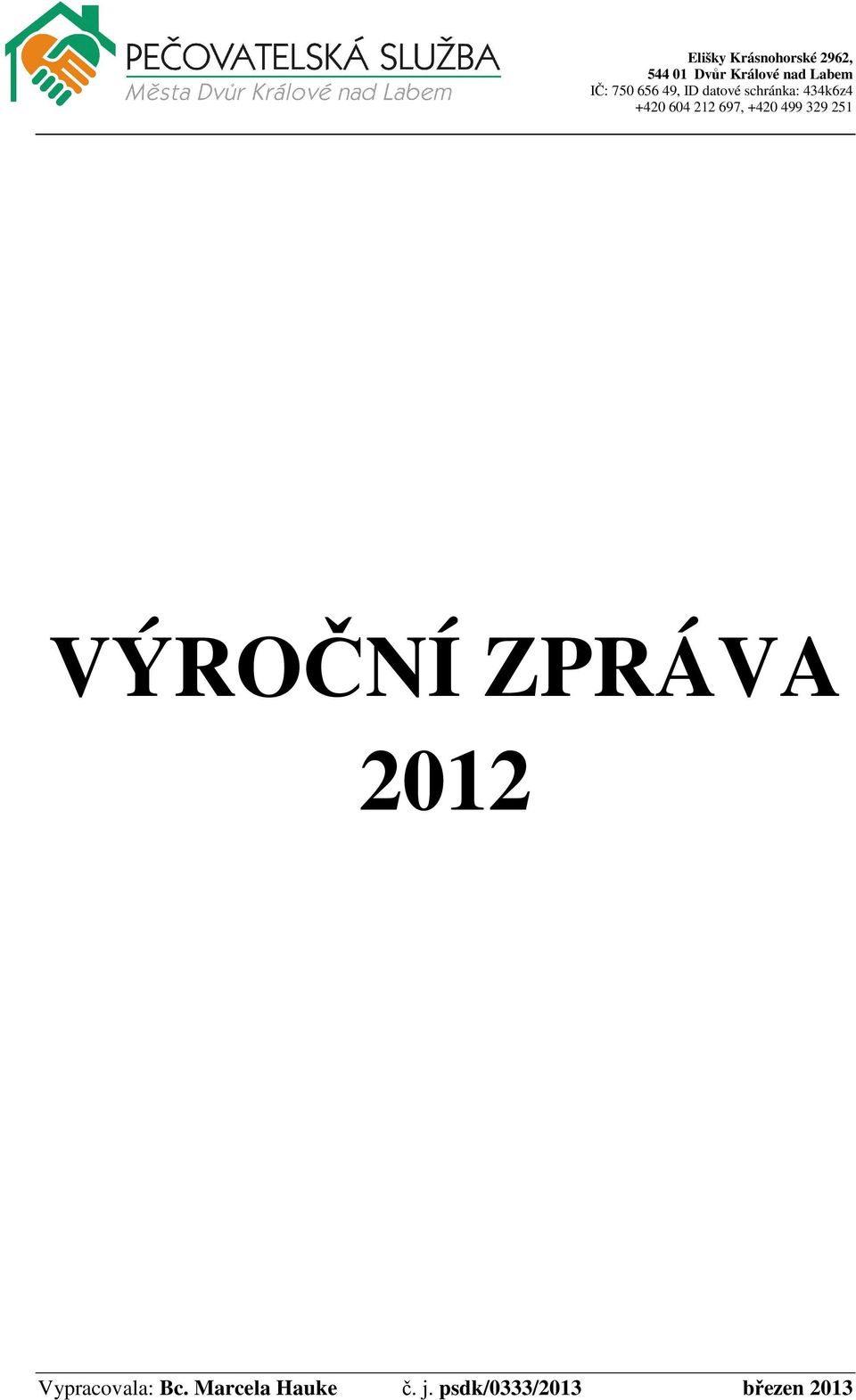 604 212 697, +420 499 329 251 VÝROČNÍ ZPRÁVA 2012