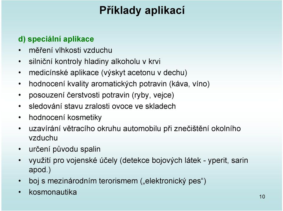 zralosti ovoce ve skladech hodnocení kosmetiky uzavírání větracího okruhu automobilu při znečištění okolního vzduchu určení původu