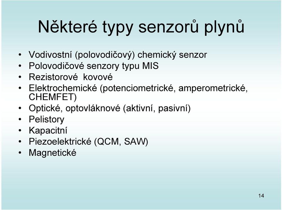 (potenciometrické, amperometrické, CHEMFET) Optické, optovláknové