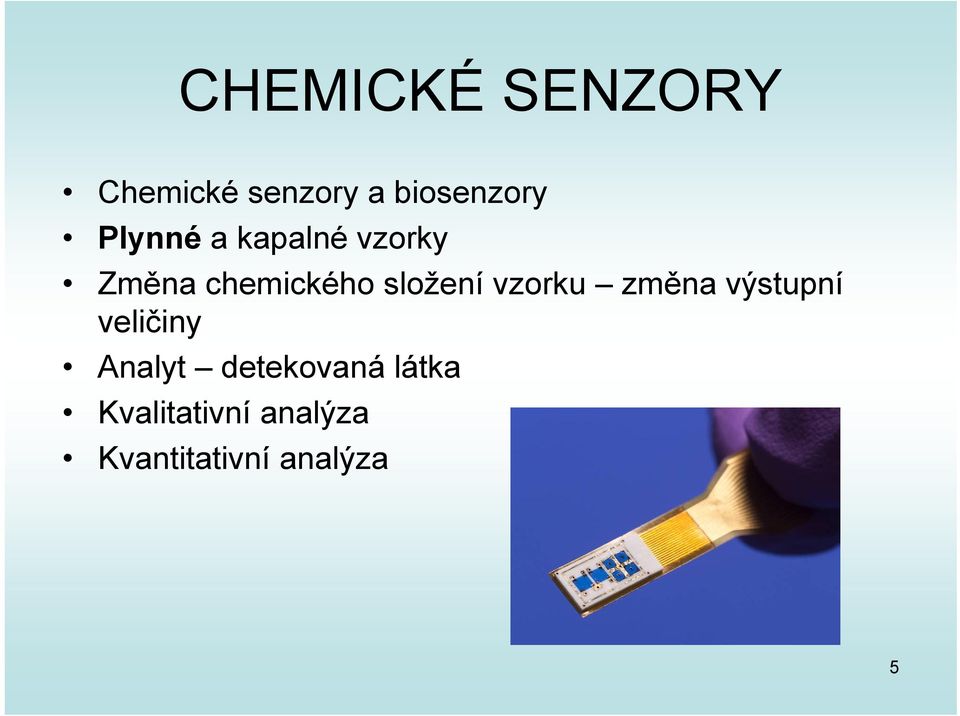 vzorku změna výstupní veličiny Analyt detekovaná