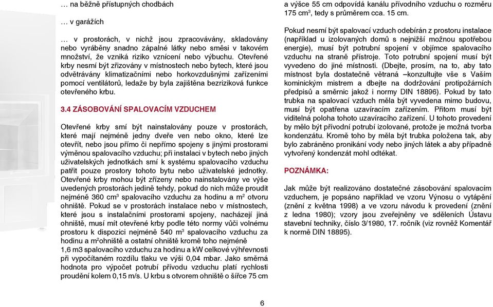 otevřeného krbu. 3.