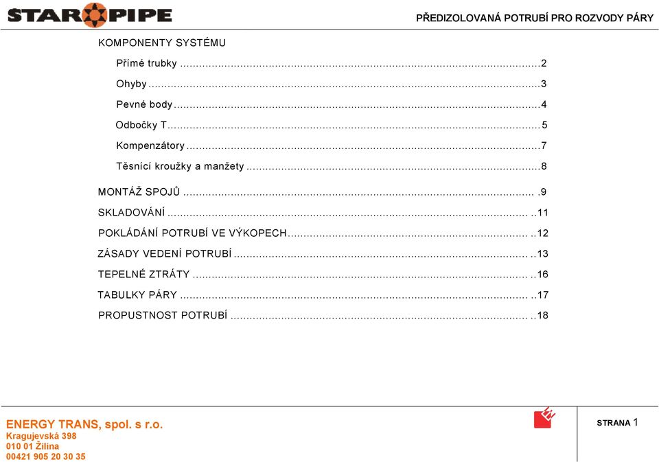 ...9 SKLADOVÁNÍ.....11 POKLÁDÁNÍ POTRUBÍ VE VÝKOPECH.