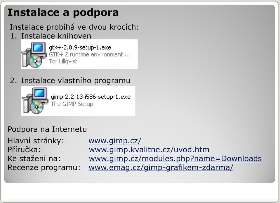 Instalace vlastního programu Podpora na Internetu Hlavní stránky: www.gimp.