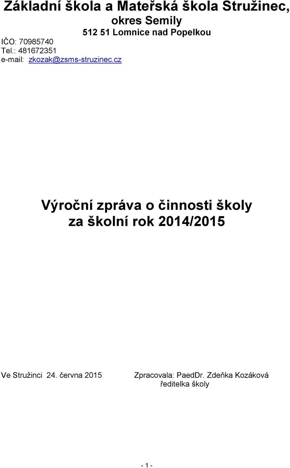 cz Výroční zpráva o činnosti školy za školní rok 2014/2015 Ve Stružinci