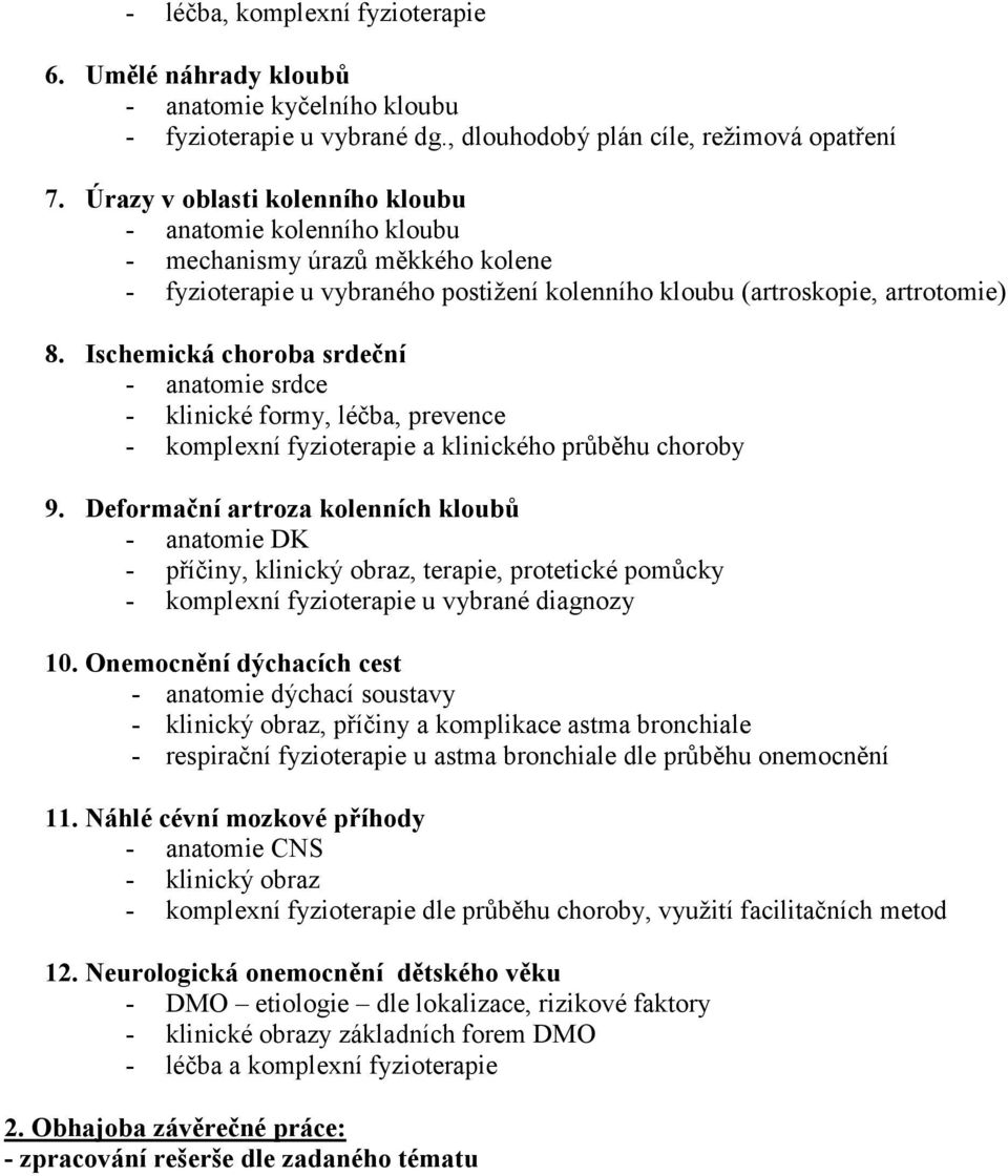 Ischemická choroba srdeční - anatomie srdce - klinické formy, léčba, prevence - komplexní fyzioterapie a klinického průběhu choroby 9.