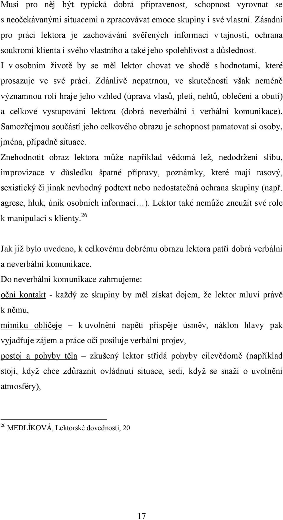 I v osobním životě by se měl lektor chovat ve shodě s hodnotami, které prosazuje ve své práci.