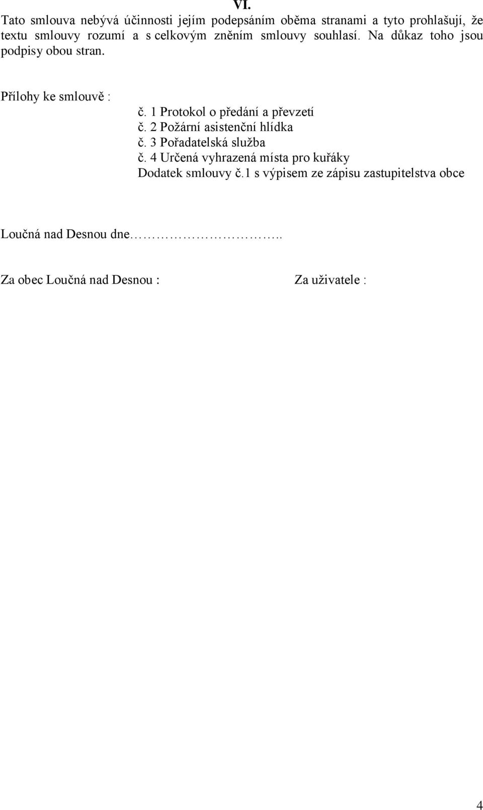 1 Protokol o předání a převzetí č. 2 Požární asistenční hlídka č. 3 Pořadatelská služba č.