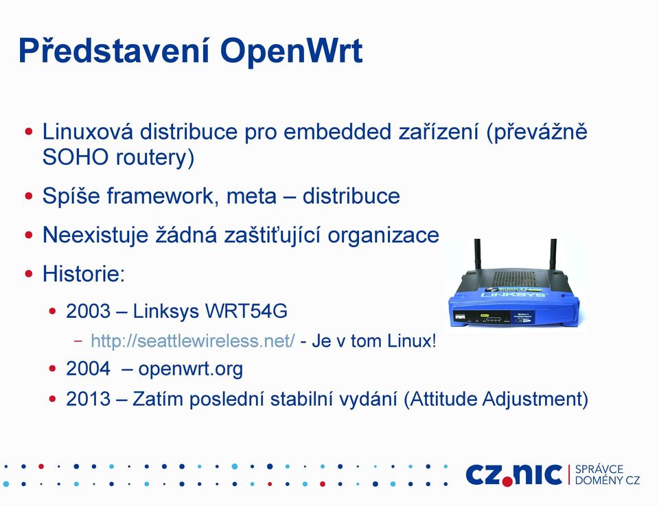 organizace Historie: 2003 Linksys WRT54G http://seattlewireless.