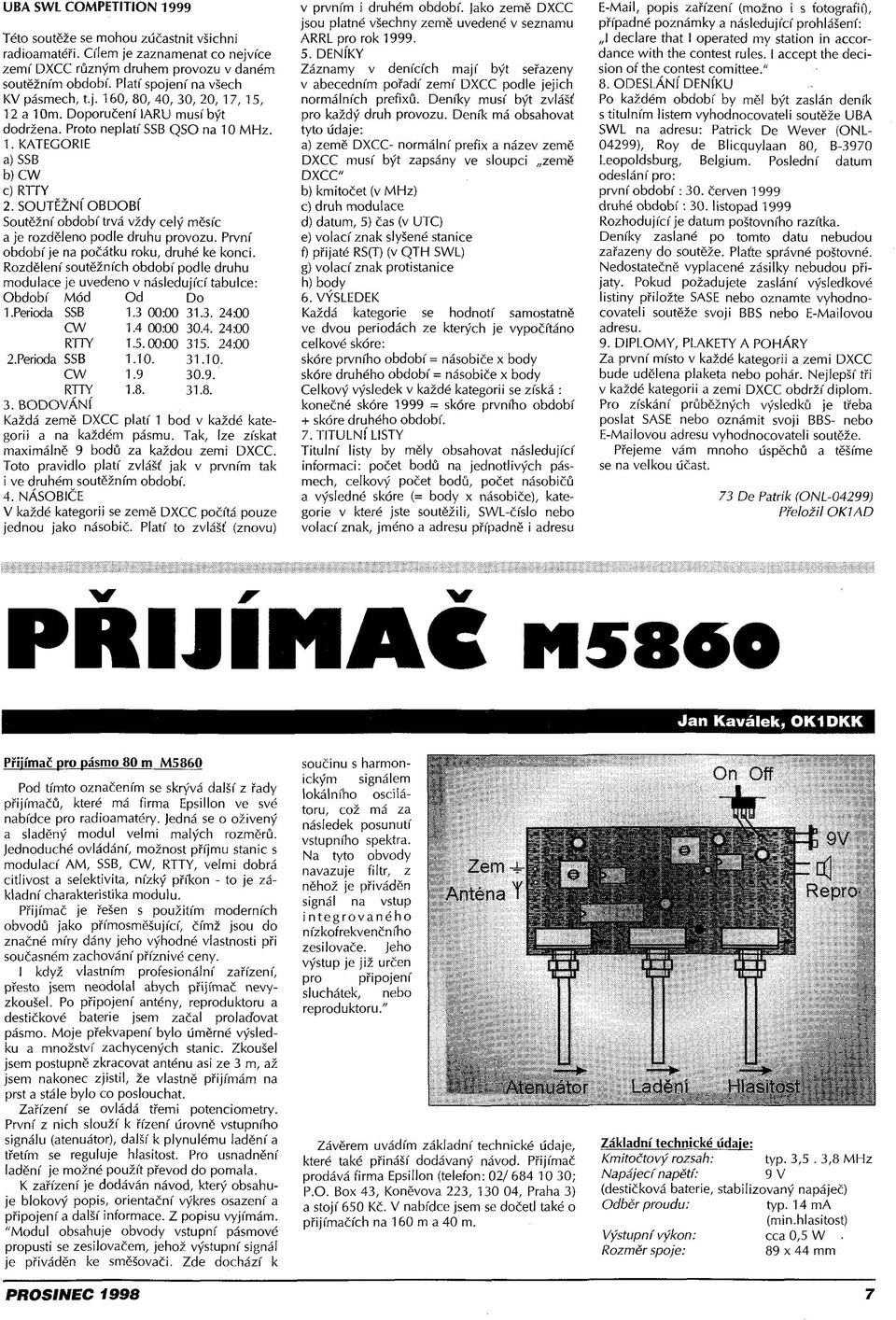 SOUTĚŽNÍ OBDOBÍ Soutěžní období trvá vždy celý měsíc a je rozděleno podle druhu provozu. První období je na počátku roku, druhé ke konci.