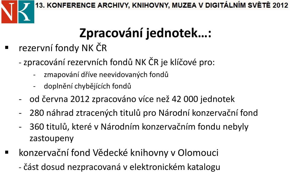 280 náhrad ztracených titulů pro Národní konzervační fond - 360 titulů, které v Národním konzervačním fondu