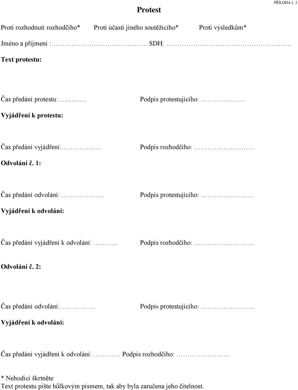 1: Čas předání odvolání:. Podpis protestujícího: Vyjádření k odvolání: Čas předání vyjádření k odvolání:.. Podpis rozhodčího: Odvolání č.