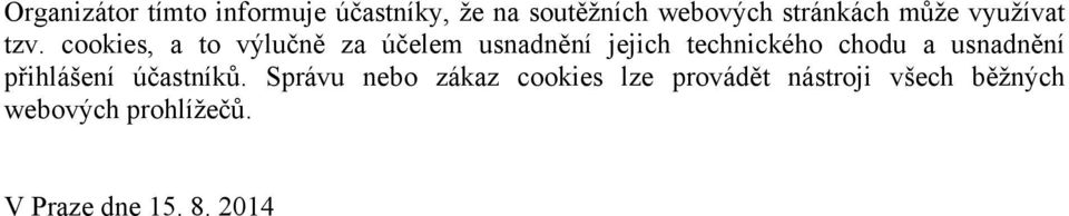 cookies, a to výlučně za účelem usnadnění jejich technického chodu a