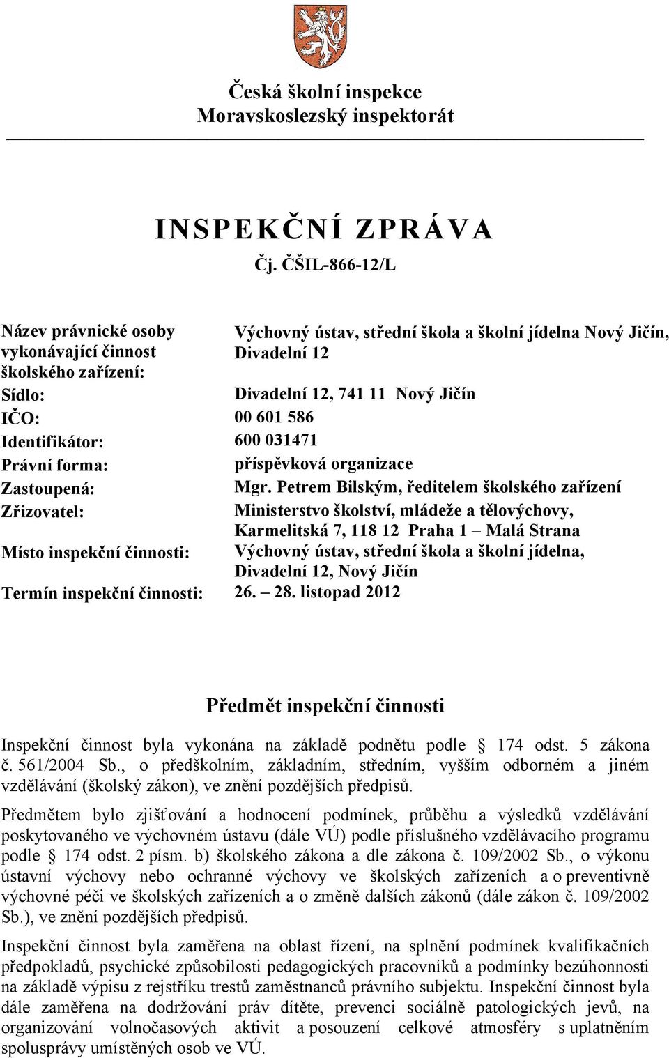 586 Identifikátor: 600 031471 Právní forma: příspěvková organizace Zastoupená: Mgr.