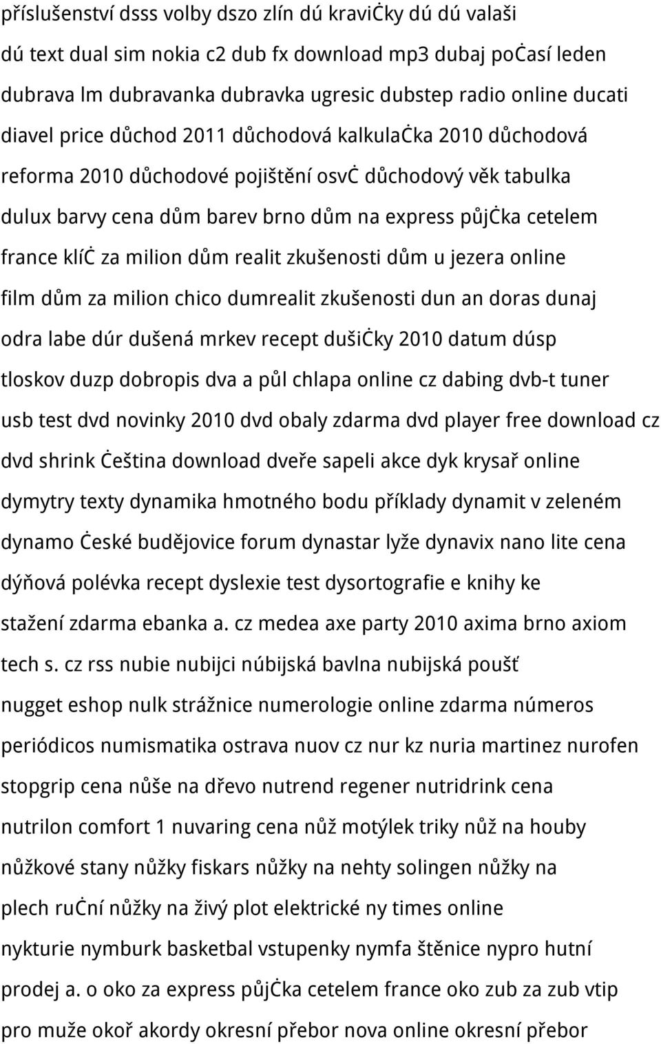 dům realit zkušenosti dům u jezera online film dům za milion chico dumrealit zkušenosti dun an doras dunaj odra labe dúr dušená mrkev recept dušičky 2010 datum dúsp tloskov duzp dobropis dva a půl