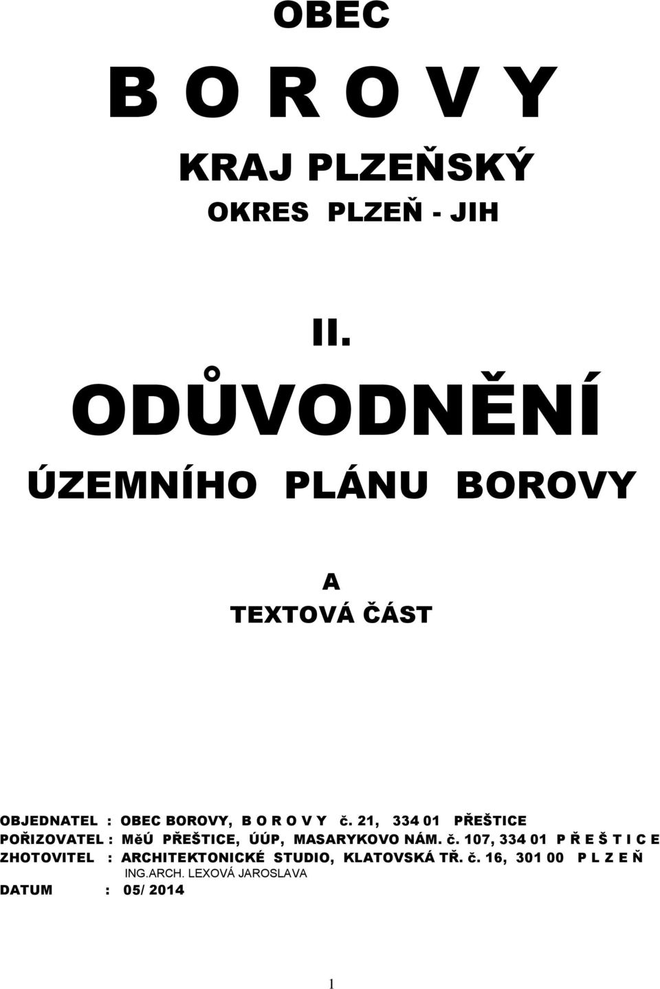 21, 334 01 PŘEŠTICE POŘIZOVATEL : MěÚ PŘEŠTICE, ÚÚP, MASARYKOVO NÁM. č.