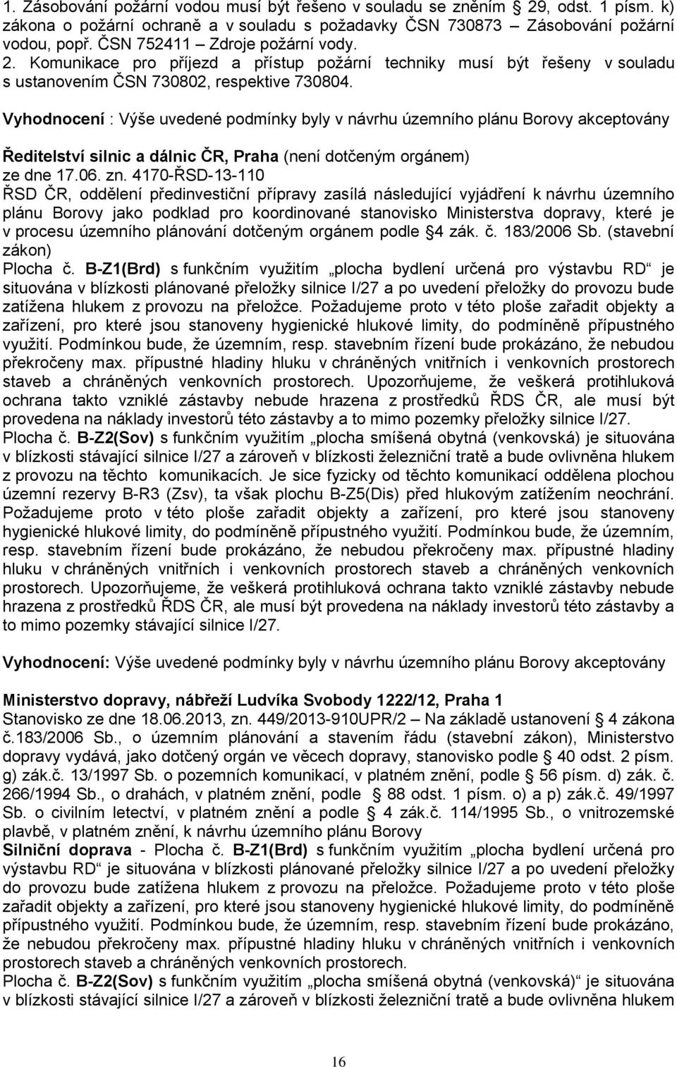 4170-ŘSD-13-110 ŘSD ČR, ddělení předinvestiční přípravy zasílá následující vyjádření k návrhu územníh plánu Brvy jak pdklad pr krdinvané stanvisk Ministerstva dpravy, které je v prcesu územníh