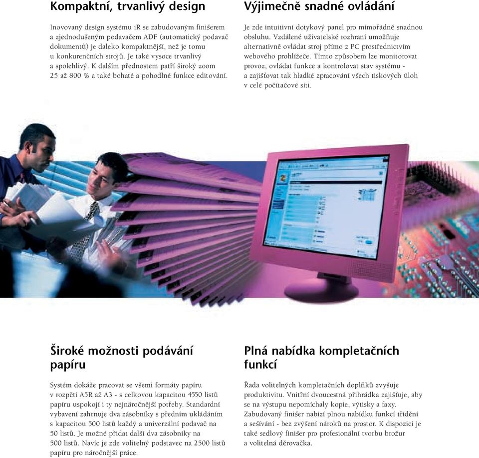 Výjimeènì snadné ovládání Je zde intuitivní dotykový panel pro mimoøádnì snadnou obsluhu.
