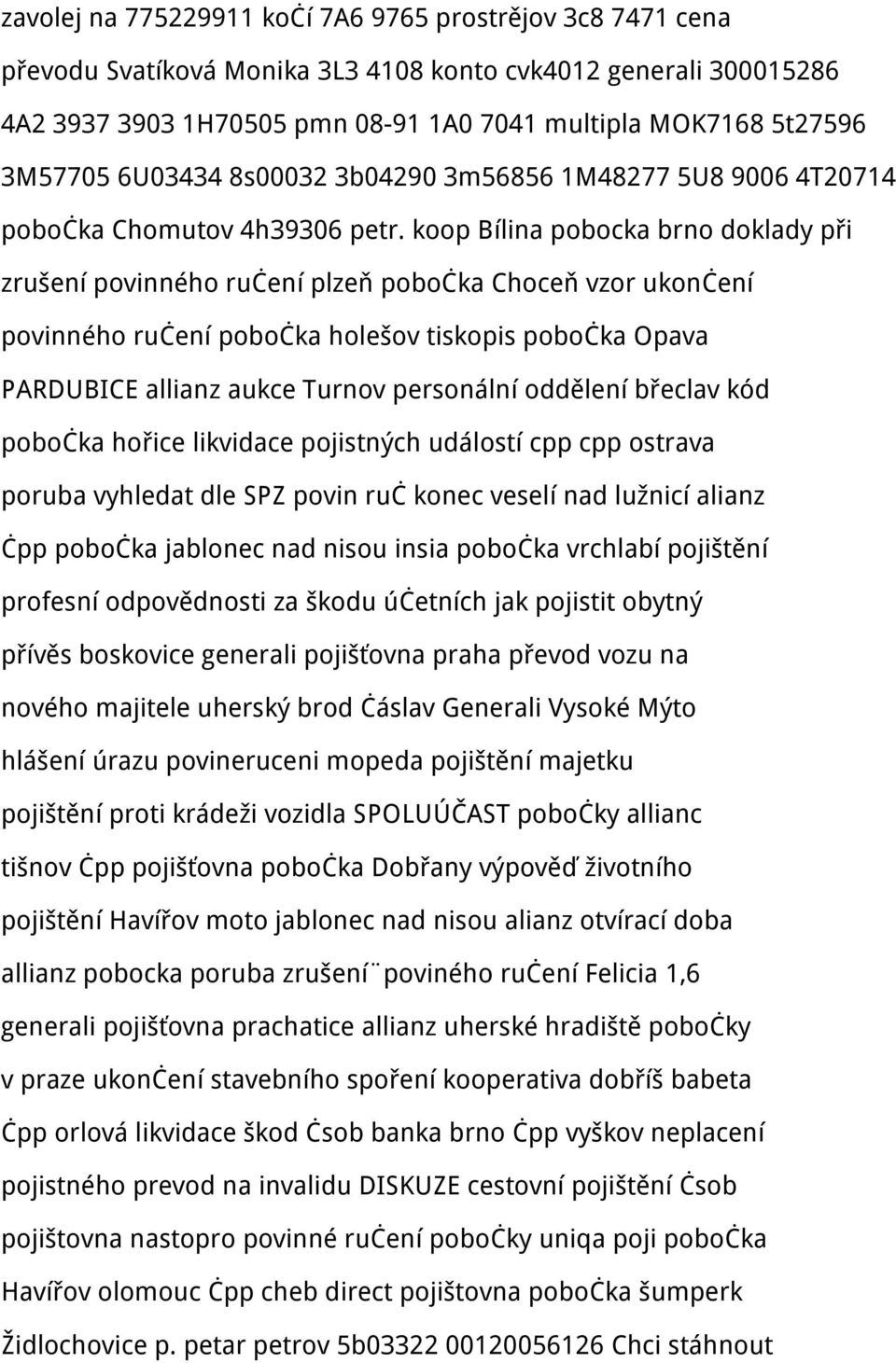 koop Bílina pobocka brno doklady při zrušení povinného ručení plzeň pobočka Choceň vzor ukončení povinného ručení pobočka holešov tiskopis pobočka Opava PARDUBICE allianz aukce Turnov personální