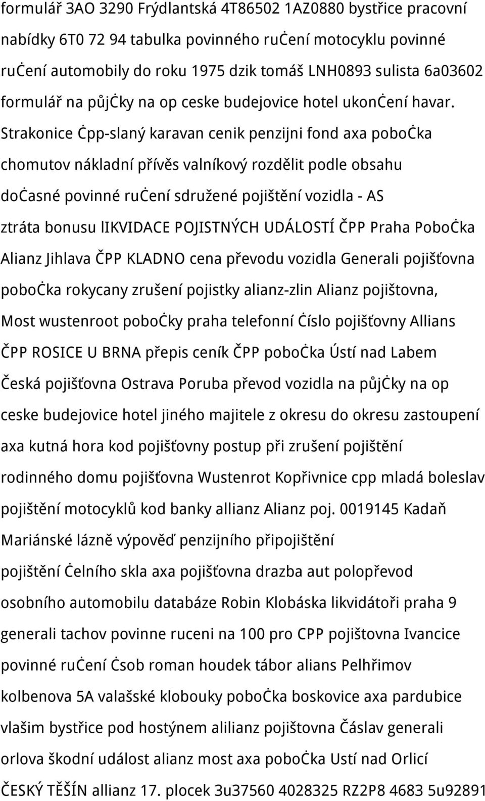 Strakonice čpp-slaný karavan cenik penzijni fond axa pobočka chomutov nákladní přívěs valníkový rozdělit podle obsahu dočasné povinné ručení sdružené pojištění vozidla - AS ztráta bonusu likvidace