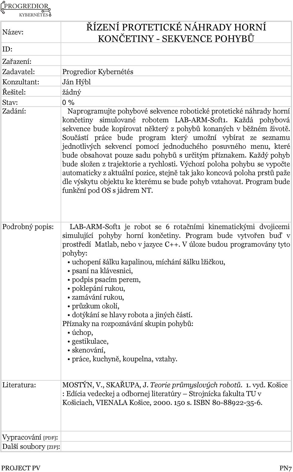 Součástí práce bude program který umožní vybírat ze seznamu jednotlivých sekvencí pomocí jednoduchého posuvného menu, které bude obsahovat pouze sadu pohybů s určitým příznakem.