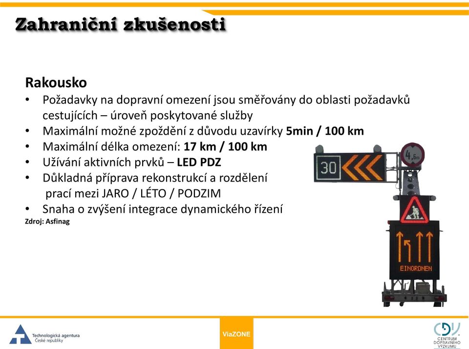 Maximální délka omezení: 17 km / 100 km Užívání aktivních prvků LED PDZ Důkladná příprava