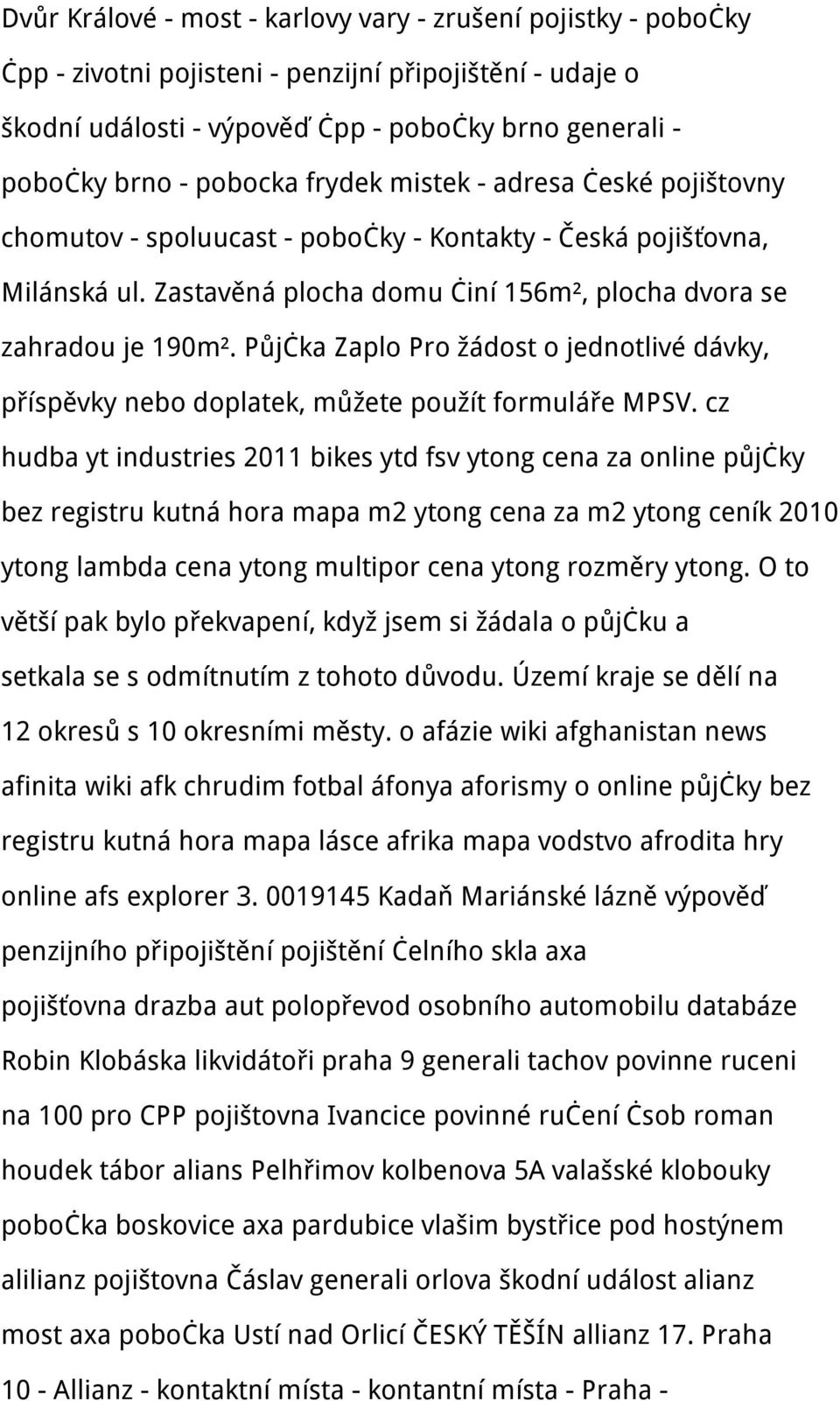 Půjčka Zaplo Pro žádost o jednotlivé dávky, příspěvky nebo doplatek, můžete použít formuláře MPSV.