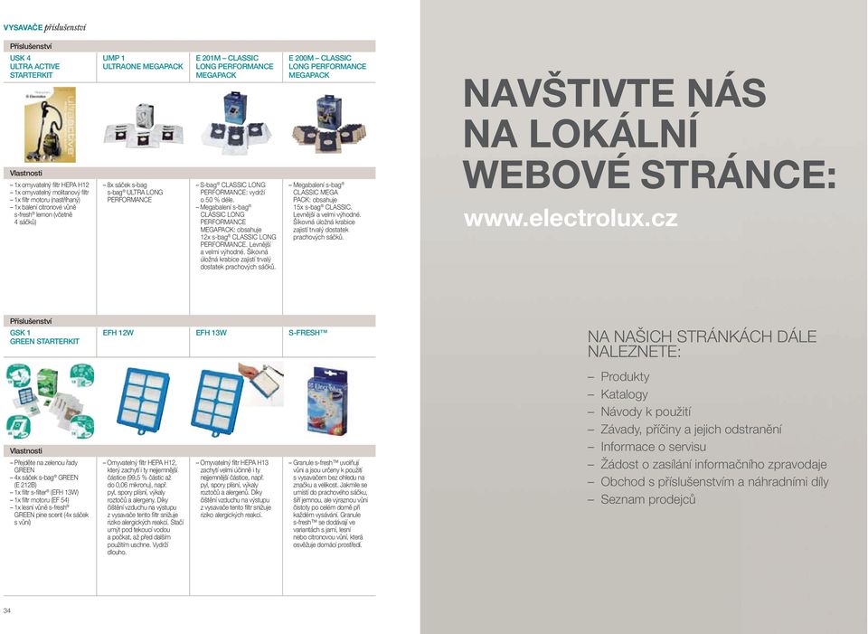 Megabalení s-bag CLASSIC LONG PERFORMANCE MEGAPACK: obsahuje 12x s-bag CLASSIC LONG PERFORMANCE. Levnější a velmi výhodné. Šikovná úložná krabice zajistí trvalý dostatek prachových sáčků.