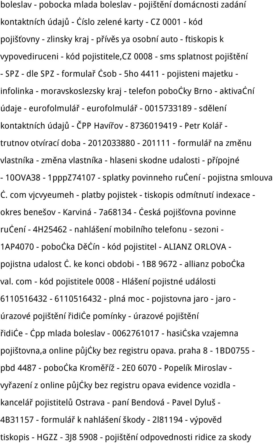 eurofolmulář - eurofolmulář - 0015733189 - sdělení kontaktních údajů - ČPP Havířov - 8736019419 - Petr Kolář - trutnov otvírací doba - 2012033880-201111 - formulář na změnu vlastníka - změna