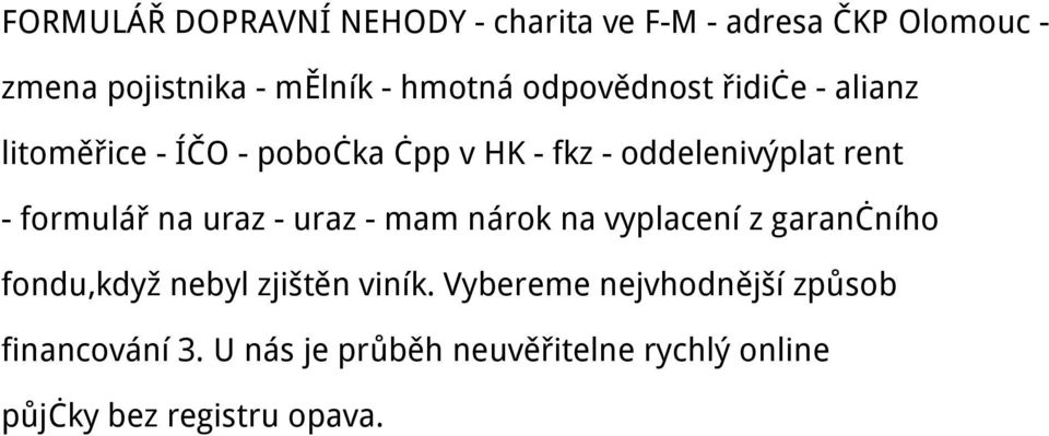 formulář na uraz - uraz - mam nárok na vyplacení z garančního fondu,když nebyl zjištěn viník.