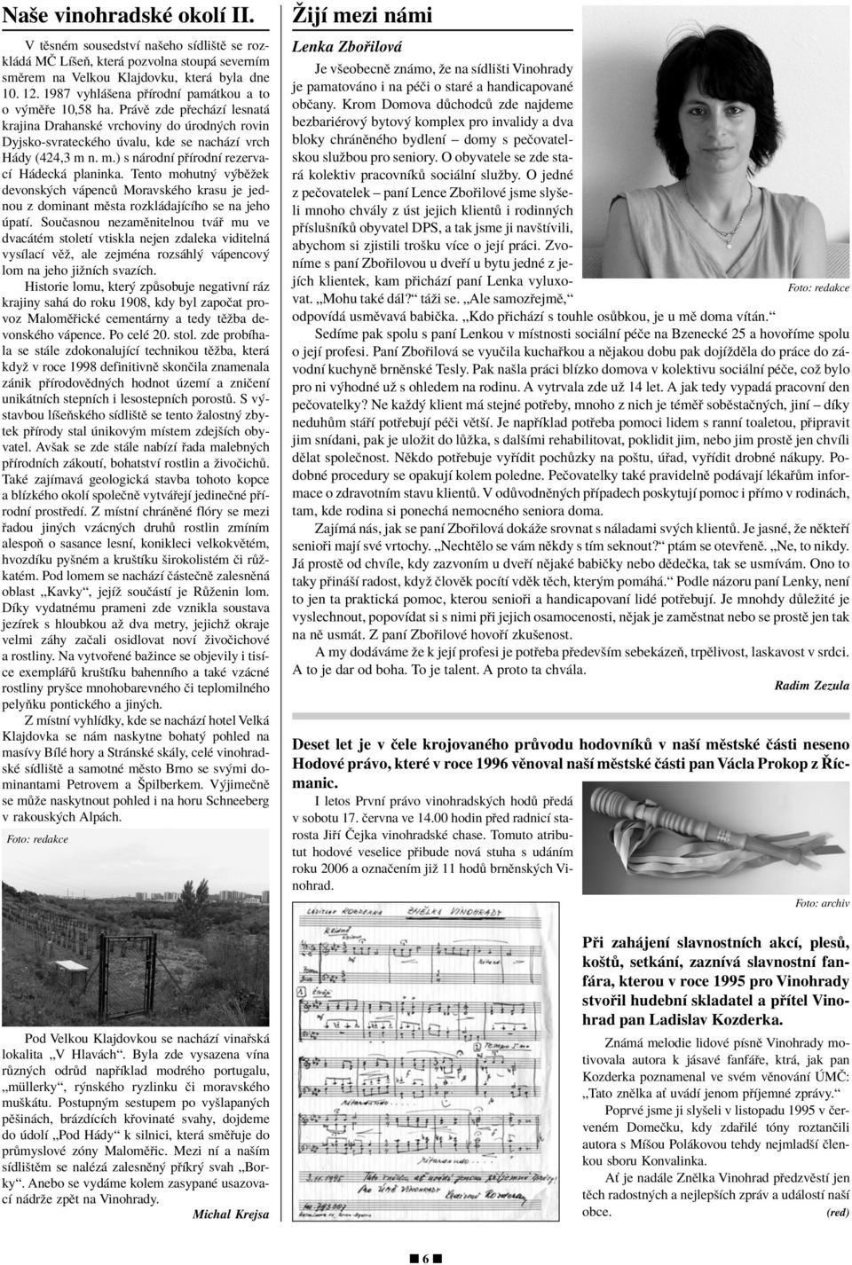 Tento mohutn v bïûek devonsk ch v penc MoravskÈho krasu je jednou z dominant mïsta rozkl dajìcìho se na jeho patì.