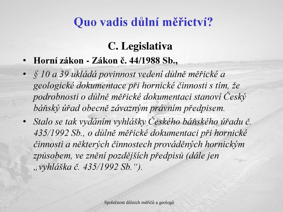důlně měřické dokumentaci stanoví Český báňský úřad obecně závazným právním předpisem.