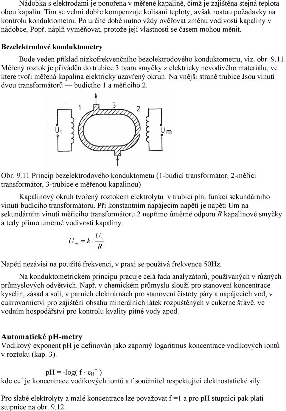 Bezelektrodové konduktometry Bude veden příklad nízkofrekvenčního bezolektrodového konduktometru, viz. obr. 9.11.