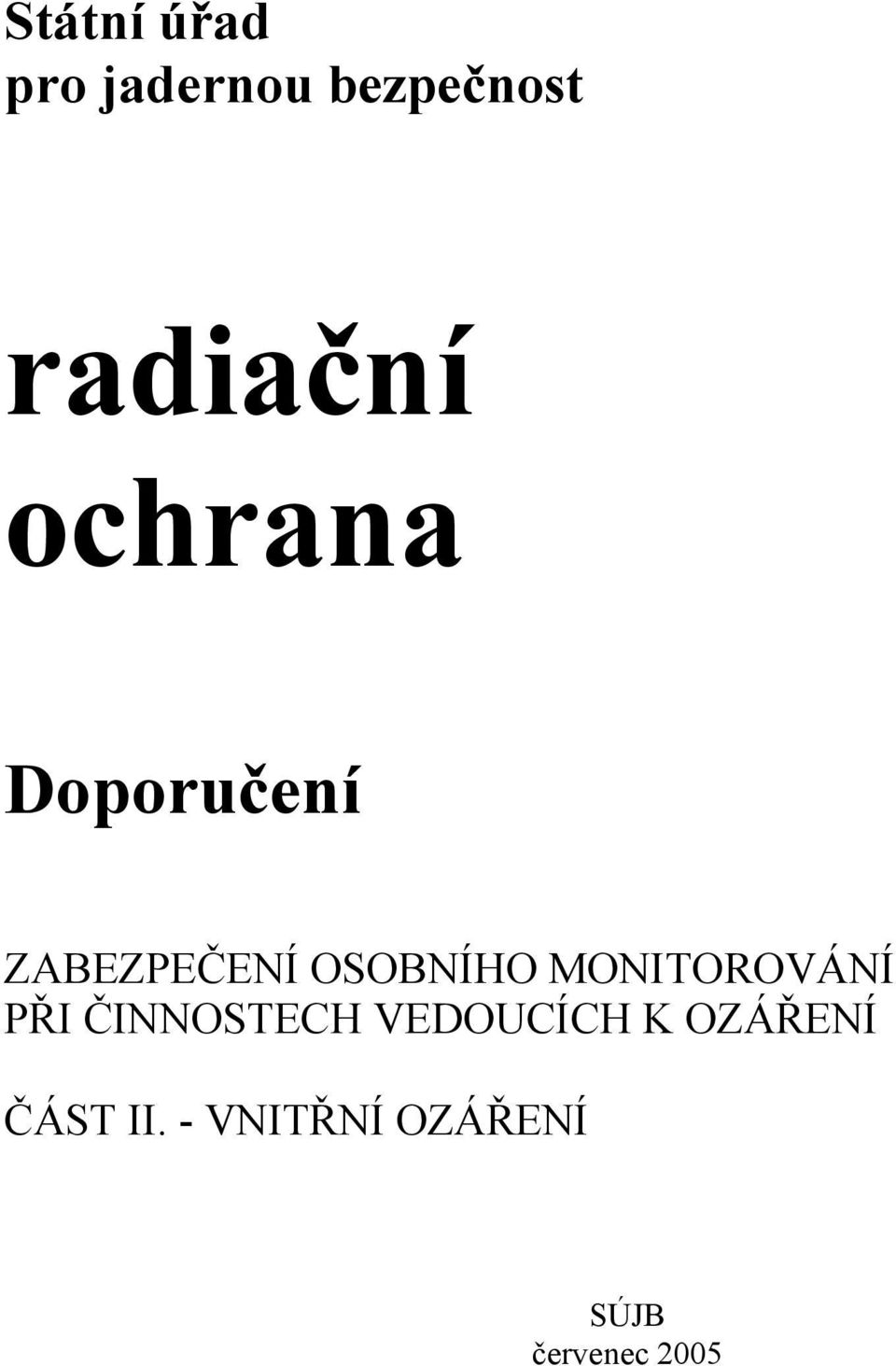 MONITOROVÁNÍ PŘI ČINNOSTECH VEDOUCÍCH K