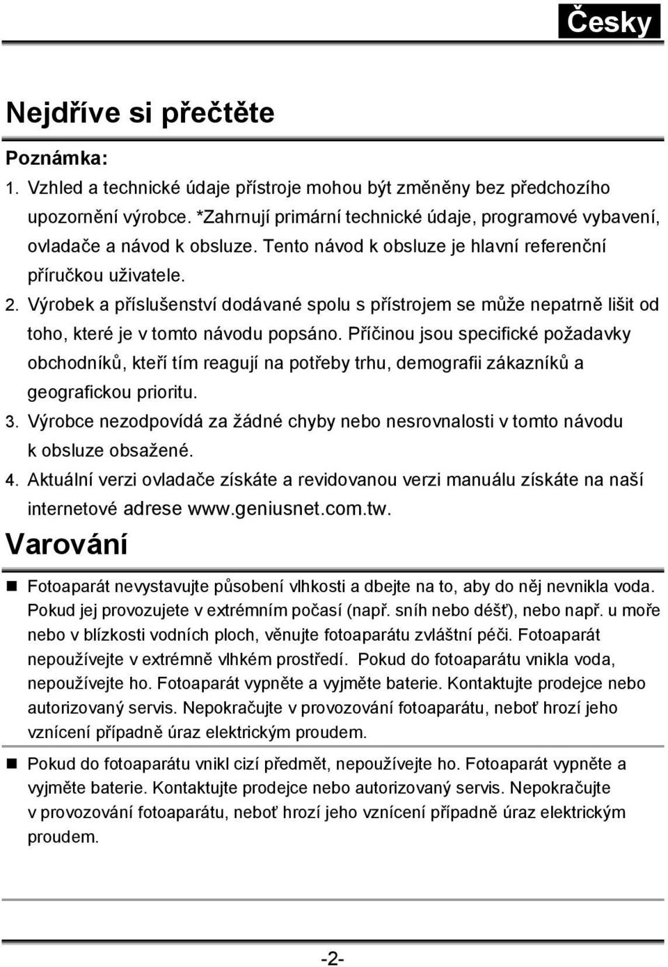 Výrobek a příslušenství dodávané spolu s přístrojem se může nepatrně lišit od toho, které je v tomto návodu popsáno.
