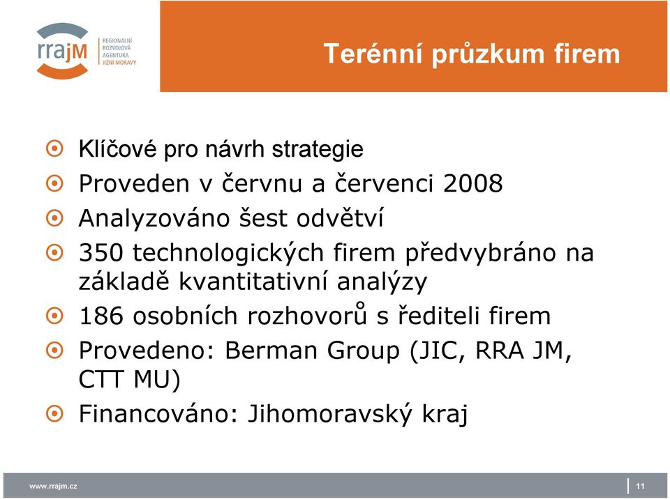 na základě kvantitativní analýzy 186 sbních rzhvrů s řediteli firem