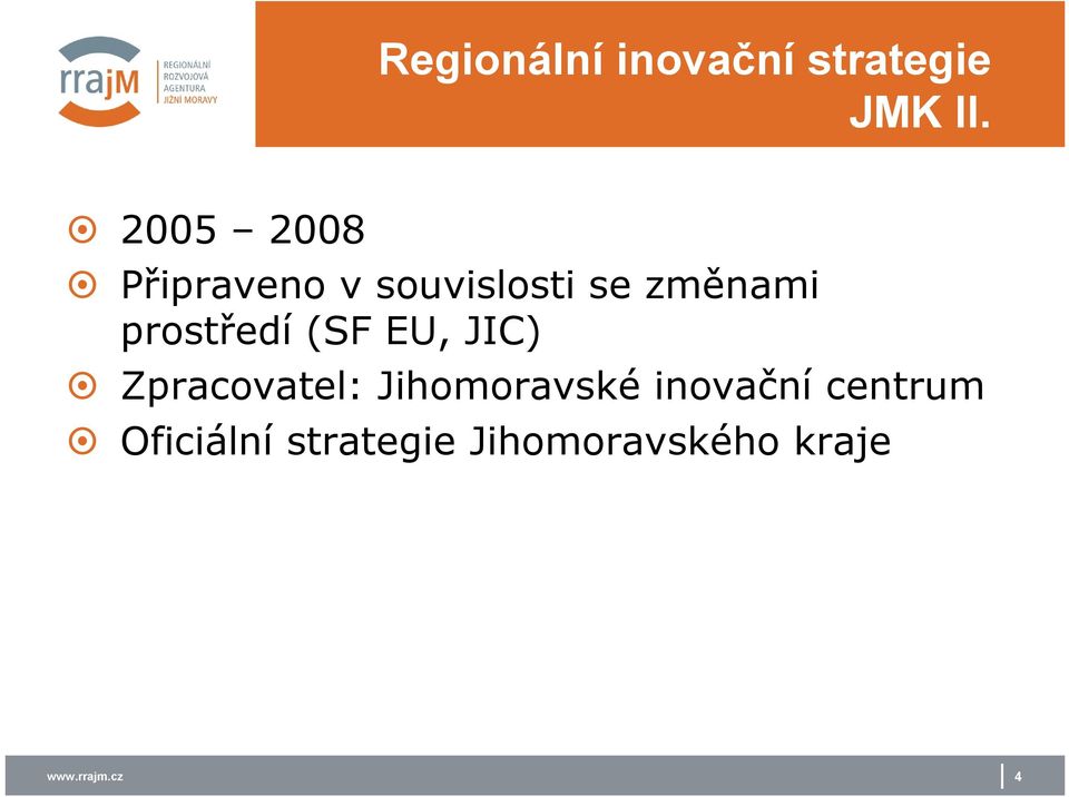 prstředí (SF EU, JIC) Zpracvatel: Jihmravské