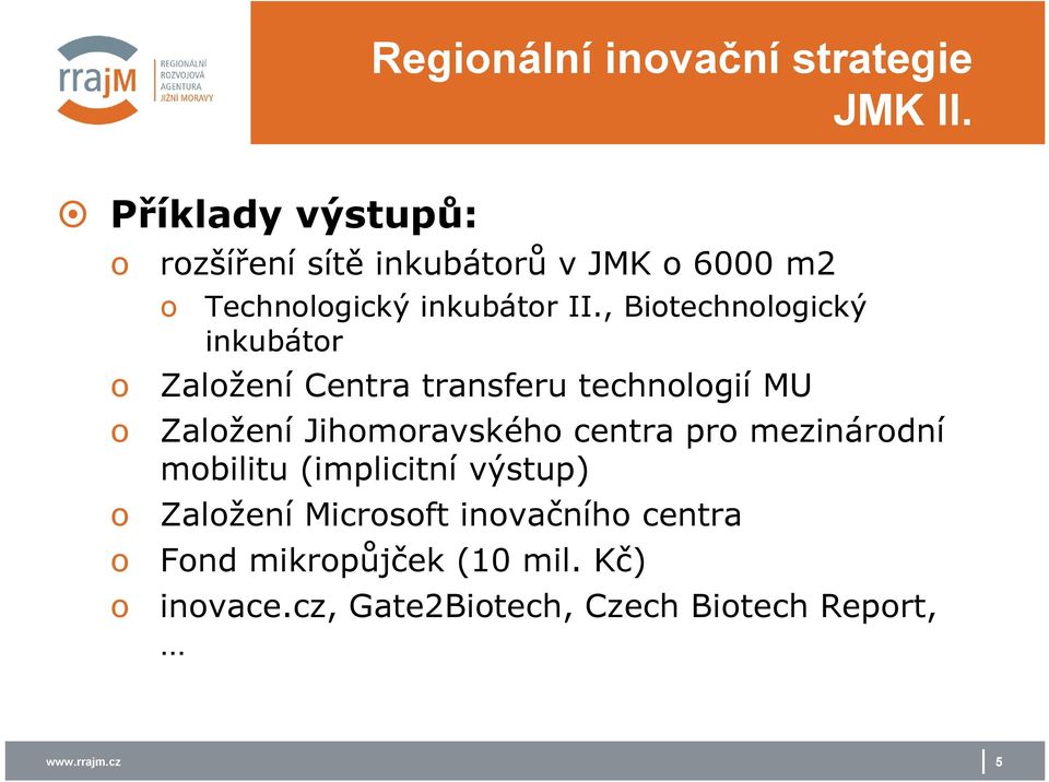 , Bitechnlgický inkubátr Zalžení Centra transferu technlgií MU Zalžení Jihmravskéh centra