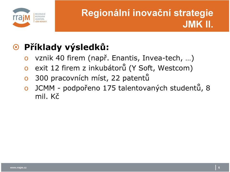 Enantis, Invea-tech, ) exit 12 firem z inkubátrů (Y Sft,