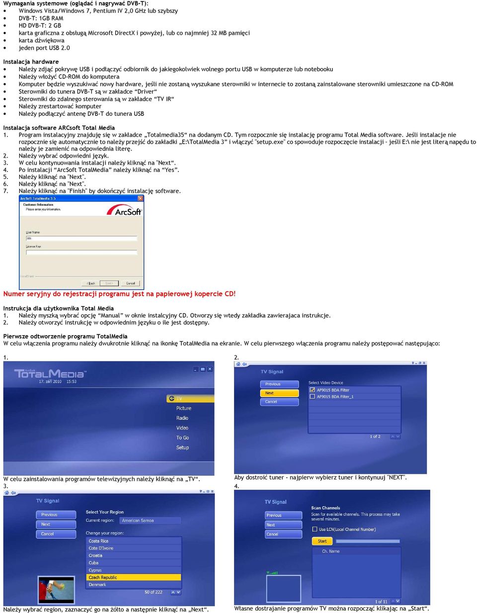 0 Instalacja hardware Należy zdjąć pokrywę USB i podłączyć odbiornik do jakiegokolwiek wolnego portu USB w komputerze lub notebooku Należy włożyć CD-ROM do komputera Komputer będzie wyszukiwać nowy