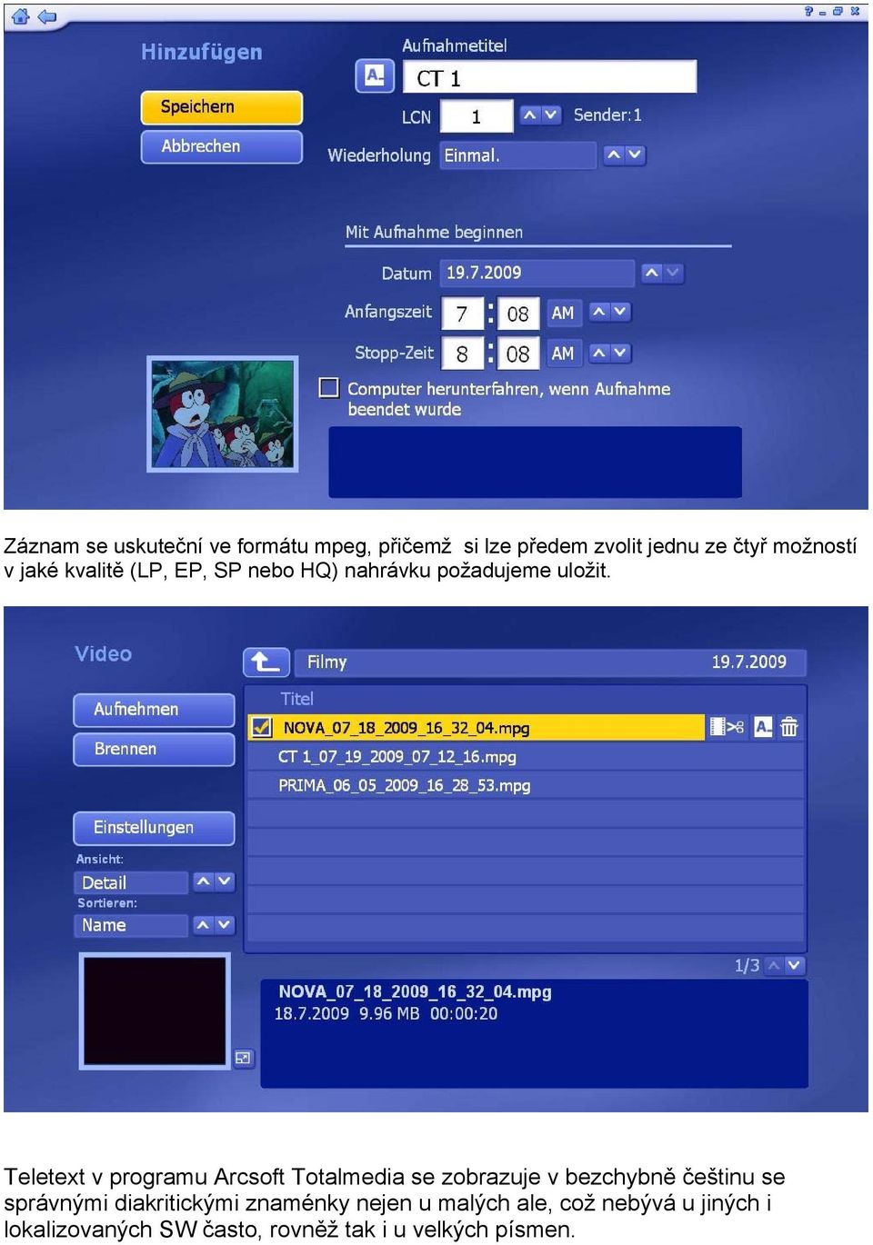 Teletext v programu Arcsoft Totalmedia se zobrazuje v bezchybně češtinu se správnými