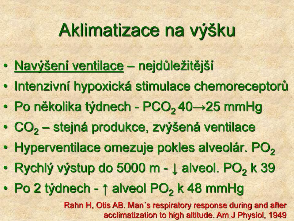 pokles alveolár. PO 2 Rychlý výstup do 5000 m - alveol.