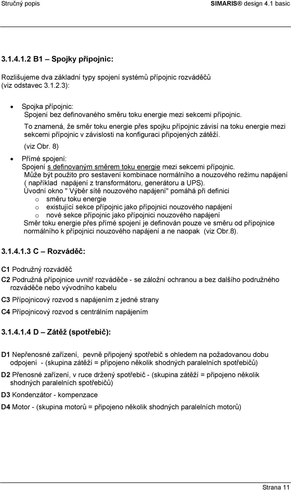 8) Přímé spojení: Spojení s definovaným směrem toku energie mezi sekcemi přípojnic.