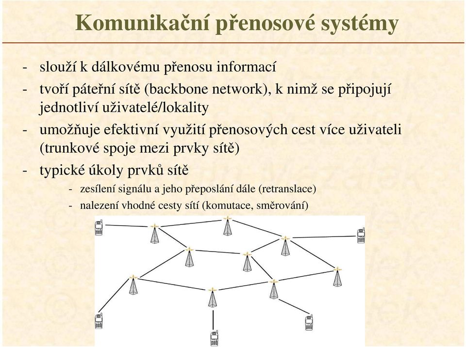 využití přenosových cest více uživateli (trunkové spoje mezi prvky sítě) - typické úkoly prvků