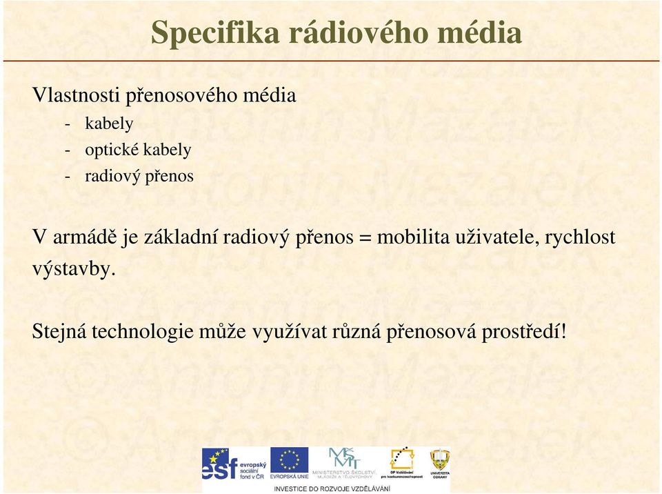 základní radiový přenos = mobilita uživatele, rychlost