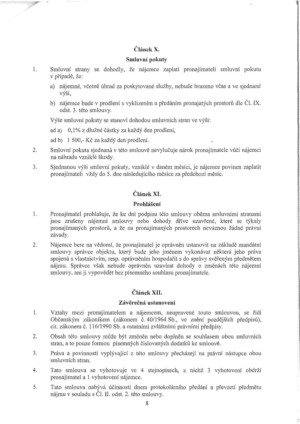 prodlení s vyklizením a předáním pronajatých prostorú dle Čl. X. odst. 3. této smlouvy.