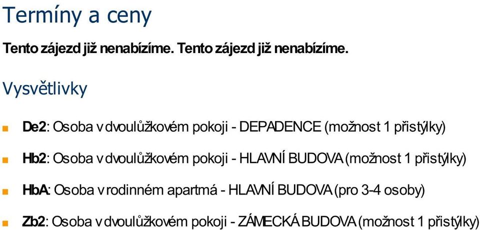 Vysvětlivky De2: Osoba v dvoulůžkovém pokoji - DEPADENCE (možnost 1 přistýlky) Hb2: