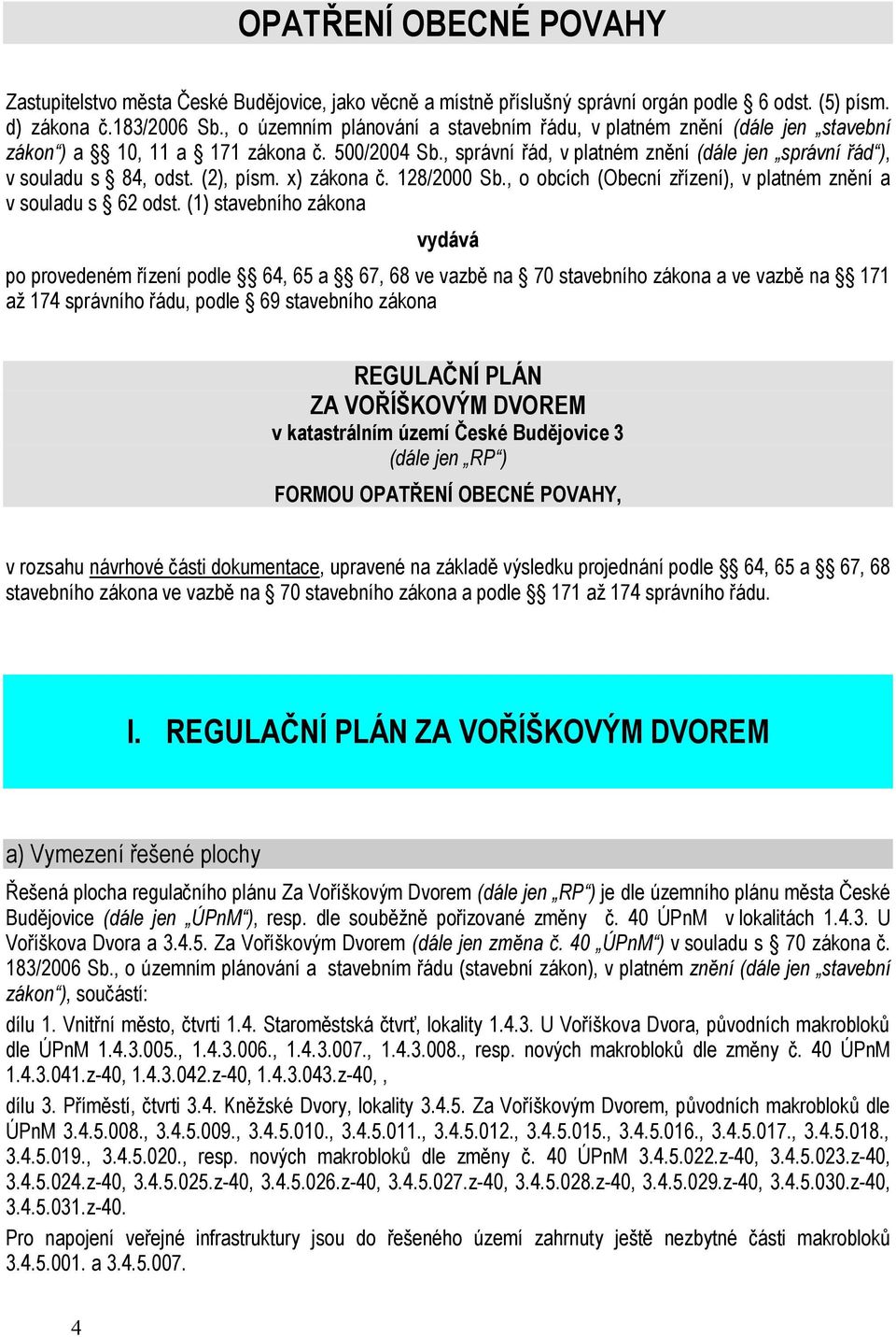 (2), písm. x) zákona č. 128/2000 Sb., o obcích (Obecní zřízení), v platném znění a v souladu s 62 odst.