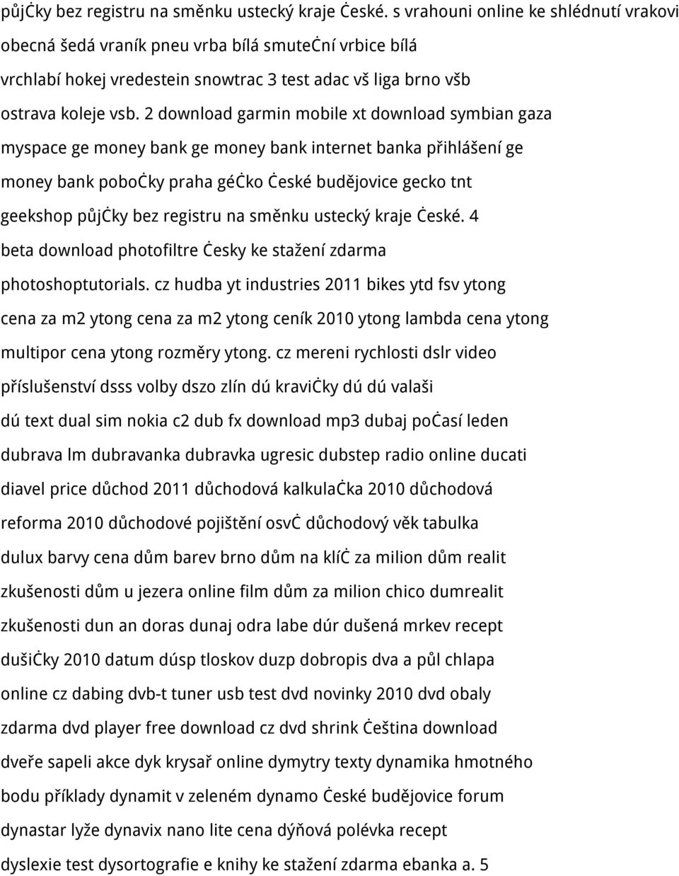 2 download garmin mobile xt download symbian gaza myspace ge money bank ge money bank internet banka přihlášení ge money bank pobočky praha géčko české budějovice gecko tnt geekshop  4 beta download